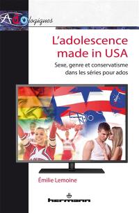 L'adolescence made in USA : sexe, genre et conservatisme dans les séries pour ados