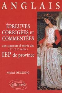 Epreuves corrigées et commentées d'anglais aux concours d'entrée (1re et 2e année) des IEP de province : Aix-en-Provence, Bordeaux, Lille, Rennes, Strasbourg, Toulouse