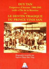 Duy Tan, empereur d'Annam (1900-1945), exilé à l'île de la Réunion ou Le destin tragique du prince Vinh San