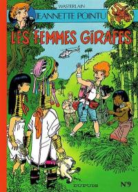 Jeannette Pointu. Vol. 9. Les femmes girafes