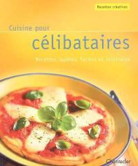 Cuisine pour célibataires : recettes rapides, faciles et originales