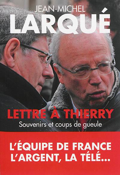 Lettre à Thierry : souvenirs et coups de gueule