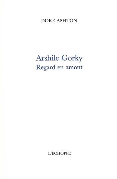 Arshile Gorky, regard en amont