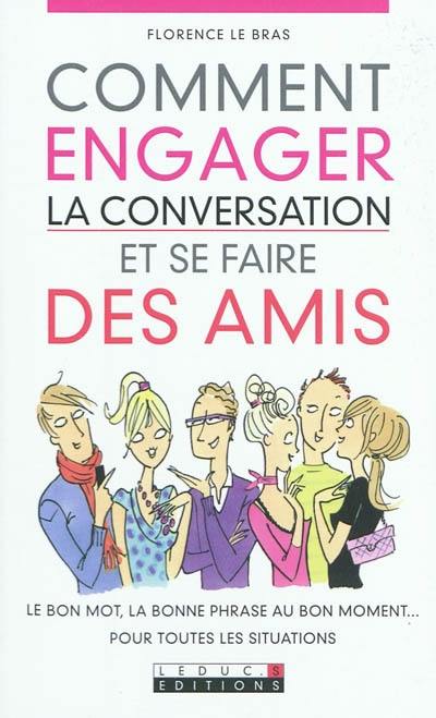 Comment engager la conversation et se faire des amis