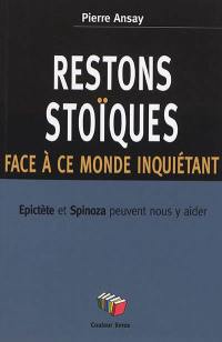 Restons stoïques face à ce monde inquiétant : Epictète et Spinoza peuvent nous y aider