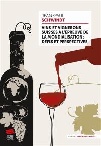 Vins et vignerons suisses à l'épreuve de la mondialisation : défis et perspectives