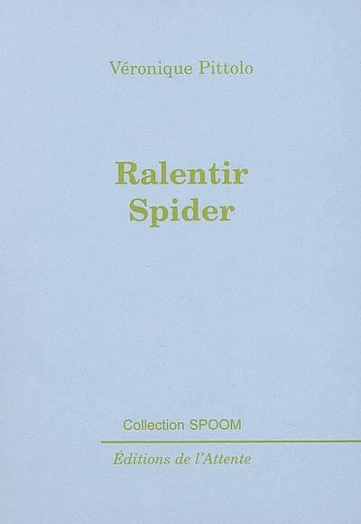 Ralentir Spider