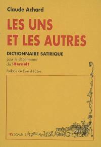 Les uns et les autres : dictionnaire satirique pour le département de l'Hérault et quelques contrées du Midi : sobriquets collectifs, blasons, proverbes, dictons, contes, réputations