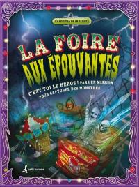 La foire aux épouvantes : C'est toi le héros! Pars en mission pour capturer les monstres