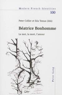 Béatrice Bonhomme : le mot, la mort, l'amour