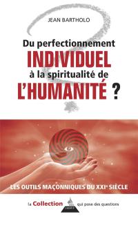 Du perfectionnement individuel à la spiritualité de l'humanité