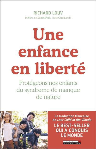 Une enfance en liberté : protégeons nos enfants du syndrome de manque de nature