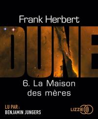 Le cycle de Dune. Vol. 6. La maison des mères