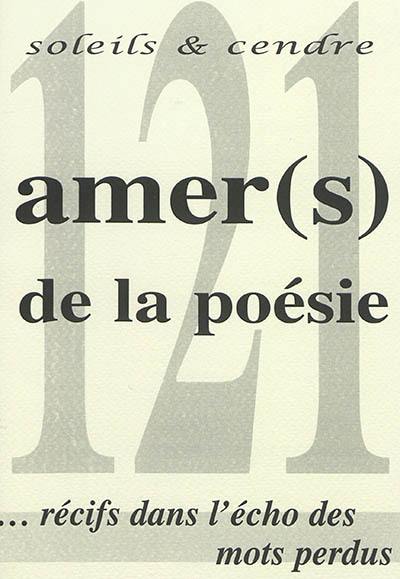 Soleils et cendre, n° 121. Amer(s) de la poésie : récifs dans l'écho des mots perdus