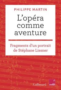 L'opéra comme aventure : fragments d'un portrait de Stéphane Lissner