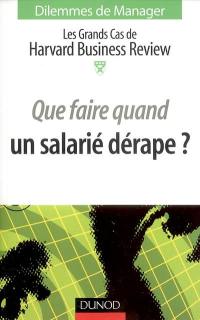 Que faire quand un salarié dérape ? : les grands cas de la Harvard Business Review