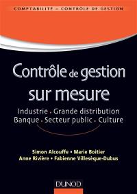 Contrôle de gestion sur mesure : industrie, grande distribution, banque, secteur public, culture