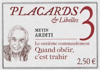 Placards & libelles. Vol. 3. Le onzième commandement : quand obéir, c'est trahir