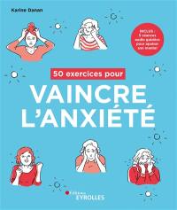 50 exercices pour vaincre l'anxiété