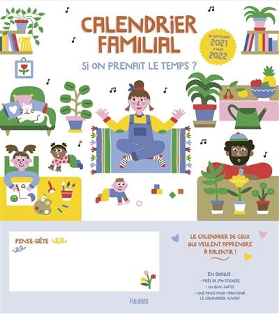 Calendrier familial si on prenait le temps ? : de septembre 2021 à août 2022 : le calendrier de ceux qui veulent apprendre à ralentir !