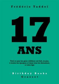 17 ans : tout ce que les gens célèbres ont fait, ou pas, à toutes les époques et dans tous les domaines, à votre âge