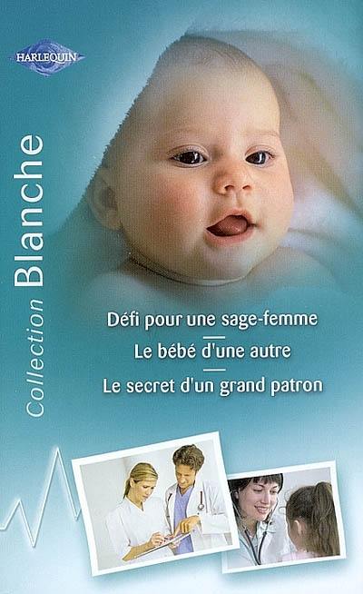 Défi pour une sage-femme. Le bébé d'une autre. Le secret d'un grand patron