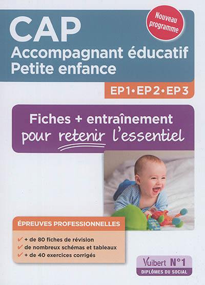 CAP accompagnant éducatif petite enfance, EP1, EP2, EP3 : fiches + entraînement pour retenir l'essentiel