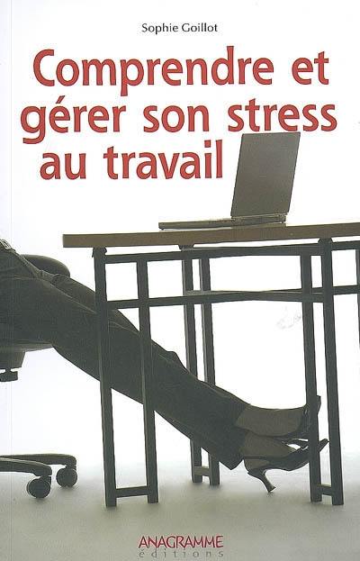 Comprendre et gérer son stress au travail