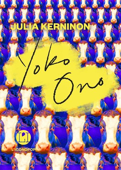 Livre Yoko Ono le livre de Julia Kerninon l Iconoclaste