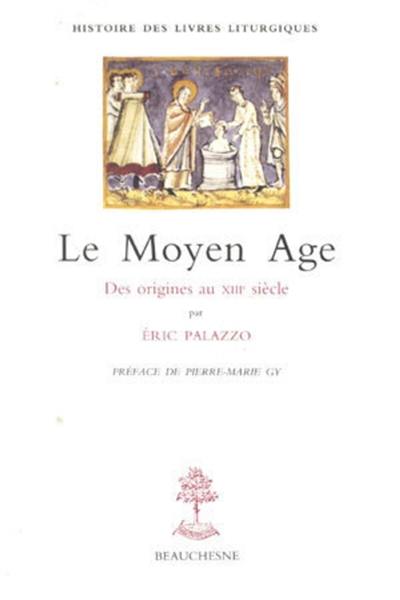 Histoire des livres liturgiques. Vol. 1. Le Moyen Age : des origines au XIIIe siècle