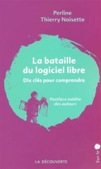 La bataille du logiciel libre : dix clés pour comprendre