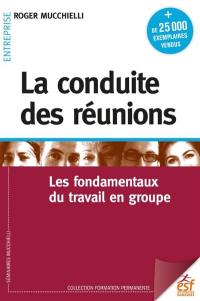 La conduite des réunions : les fondamentaux du travail en groupe