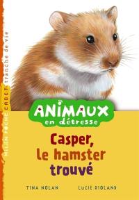 Animaux en détresse. Vol. 7. Casper, le hamster trouvé