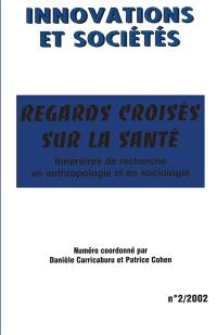 Innovations et sociétés, n° 2. Regards croisés sur la santé : itinéraires de recherche en anthropologie et en sociologie