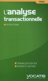 L'analyse transactionnelle dans l'entreprise : travailler sur soi, passer à l'action