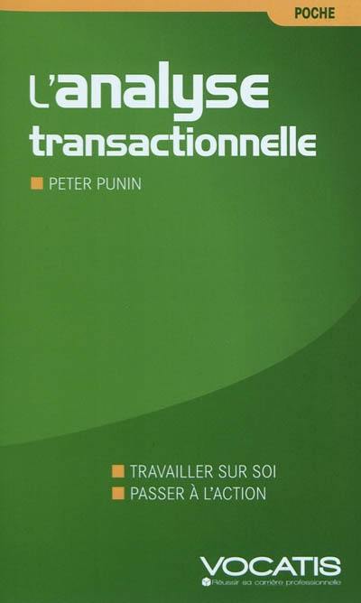 L'analyse transactionnelle dans l'entreprise : travailler sur soi, passer à l'action