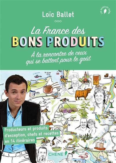 La France des bons produits : à la rencontre de ceux qui se battent pour le goût