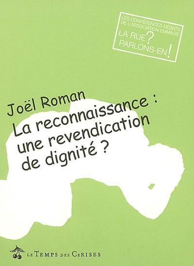 La reconnaissance, une revendication de dignité ? : conférence-débat avec Joël Roman