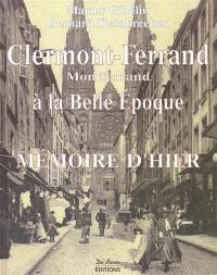 Clermont-Ferrand, Mont-Ferrand à la Belle Epoque