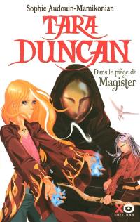 Tara Duncan. Vol. 6. Dans le piège de Magister