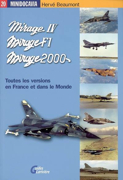 Les Mirage IV, Mirage F1 et Mirage 2000 en France et dans le monde.