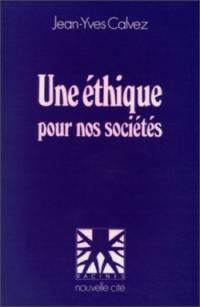 Une Ethique pour nos sociétés : vues actuelles de l'Eglise sur la vie, la famille, le travail et l'économie, la culture, l'Etat, la paix, le tiers monde