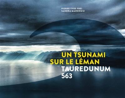 Un tsunami sur le Léman : Tauredunum 563