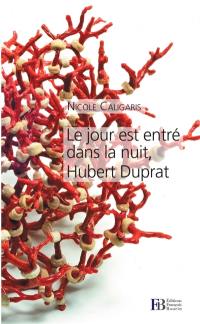 Le jour est entré dans la nuit, Hubert Duprat