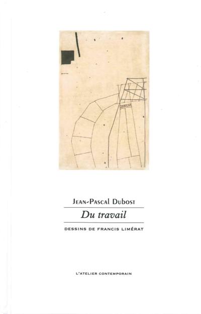 La rêverie au travail. Vol. 3. Du travail : journal d'une résidence, & de travail, & vingt poèmes attenants