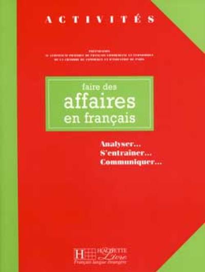 Faire des affaires en français : analyser, s'entraîner, communiquer