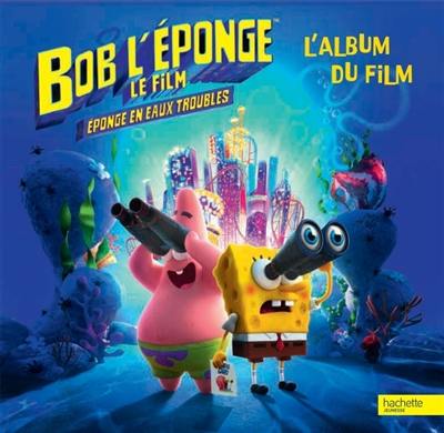 Bob l'éponge, le film : éponge en eaux troubles : l'album du film