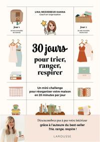 30 jours pour trier, ranger, respirer : un mini-challenge pour réorganiser votre maison en 20 minutes par jour