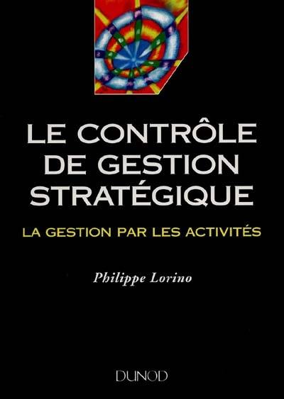 Le contrôle de gestion stratégique : la gestion par les activités