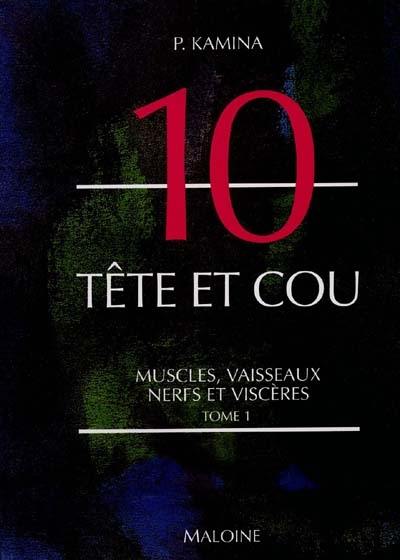 Anatomie : introduction à la clinique. Vol. 10-1. Tête et cou : muscles, vaisseaux, nerfs et viscères